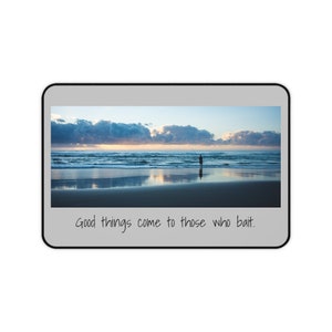 Fishing Desk Mat, Funny Fishing Gift, Fishing Gaming Mat, Good Things Come to Those Who Bait, Fishing Decor