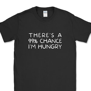 J'ai 99% de chances d'avoir faim, t-shirt drôle d'anniversaire, Noël, bas de Noël, cadeaux pour lui, fils, père, petit ami, mari