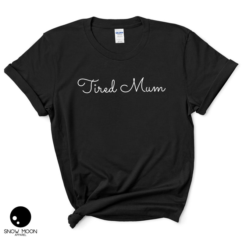 May include: Black t-shirt with white text that reads "Tired Mum".