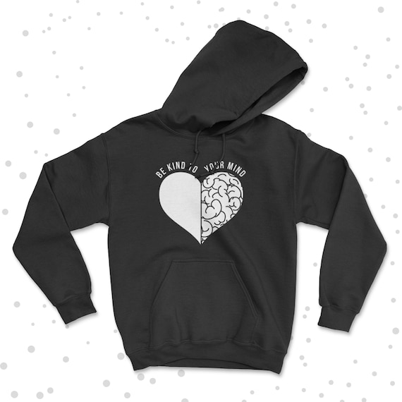 Mental Health Hoodie / Be Kind To Your Mind / Mental Health Hoody / Anxiety Depression Awareness / Mens Mental Health / Womens Mental Health