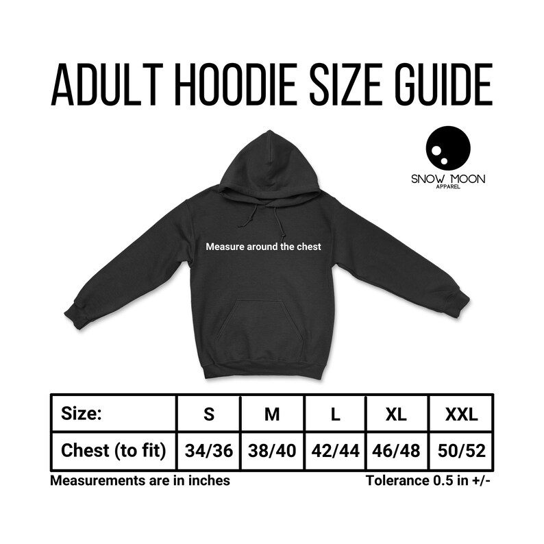 May include: Adult hoodie size guide with a black hoodie and a chart showing chest measurements in inches for sizes S, M, L, XL, and XXL. The chart shows the chest measurements in inches for each size. The text "Snow Moon Apparel" is at the top of the chart.
