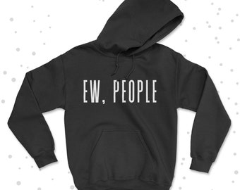 Ew People hoodie/grappige hoodie UK/sarcastische hoodie/angstkleding/hipster hoodie/sarcastische hoodie/sarcastische introverte hoodie