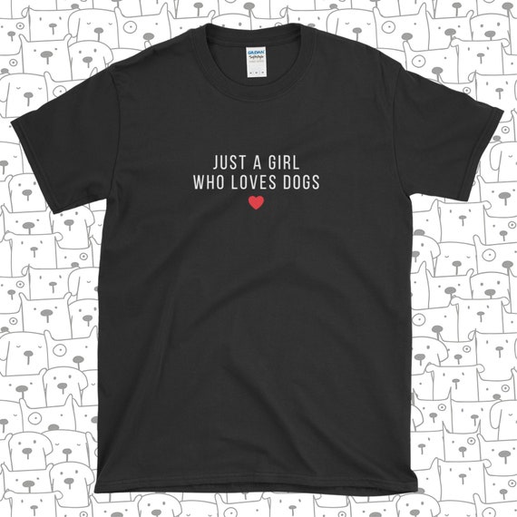Dog Lover T-Shirt Gift Just A Girl Who Loves Dogs Women Kids Dog Lover T-Shirt Gift Just A Girl Who Loves Dogs Women Kids