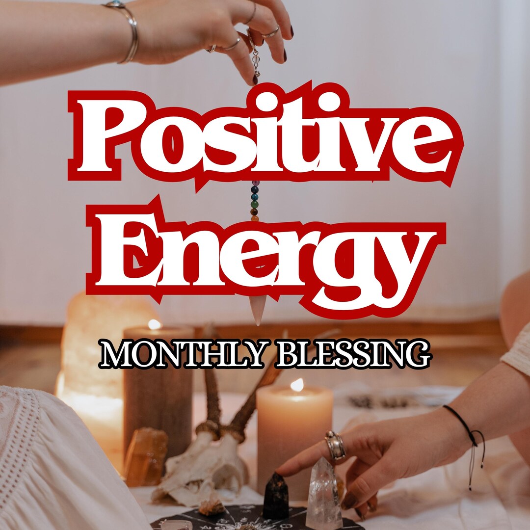 Monthly Blessing for Positive Energy Attract Positive Energy and Dispel