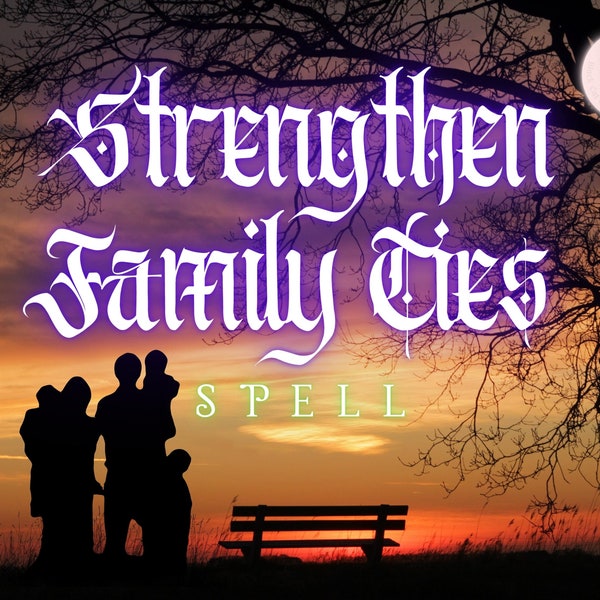 Strengthen Family Ties Spell