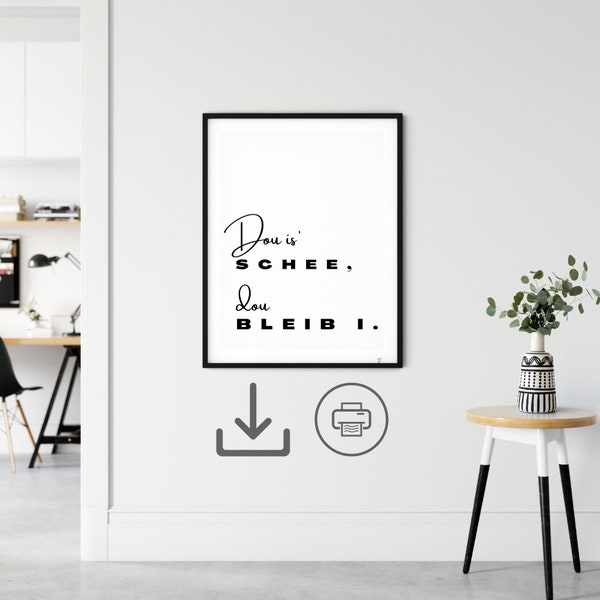 Bayerischer Spruch Poster "Dou is schee, dou bleib i." schwarz weiß minimalistisch, Download in PDF, JPG und PNG A4