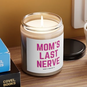 Mom&#39;s Last Nerve Gift for Mom, Soy Candle, Funny Mother&#39;s Day Gift, Funny Gift for Mom, Gift for Mom, Birthday Gift for Mom