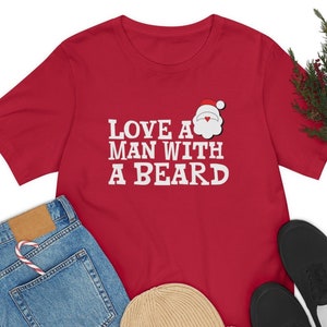 Christmas T-Shirt, Santa T-Shirt, Shirt for Holidays, Funny Santa Shirt, Love a man with a beard