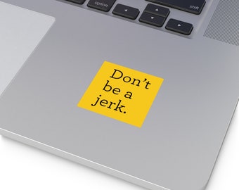 Don't Be A Jerk Sticker for laptop or skateboard, Funny Stickers, Bumper sticker, deck sticker, Stickers for Teen