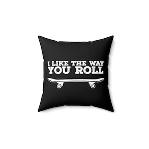 Skateboard Pillow covers and pillows, kids room decor, teen decor, gift for teen, dorm decor, I Like the Way You Roll 14x14 Pillow