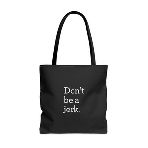 Don&#39;t Be A Jerk Tote Bag, Reusable Shopping Bag