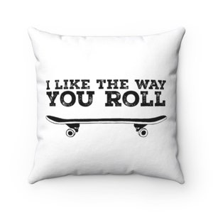 Skateboard Pillow covers and pillows, kids room decor, teen decor, gift for teen, dorm decor, I Like the Way You Roll 14x14 Pillow