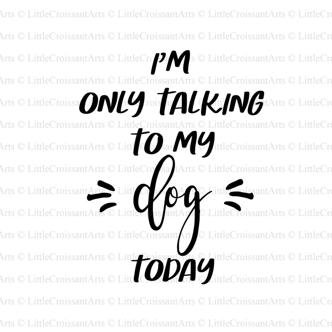 Im Only Talking To My Dog Today SVG png eps dxf jpg pdf ai | Etsy