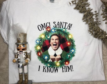 Elf Christmas Shirt, Christmas Tshirt, Elf Santa Shirt, OMG Santa Shirt, Santa I Know Him Shirt, Christmas Gift, Shirt for Christmas Lovers