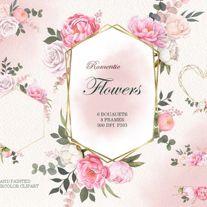 May include: A set of 6 watercolor bouquets and 8 frames featuring pink and white peonies, roses, and greenery. The frames are gold and geometric. The text "Romantic Flowers" is written in a script font. The text "6 Bouquets, 8 Frames, 300 DPI PNG" is also included. The image is labeled "Hand Painted Watercolor Clipart".