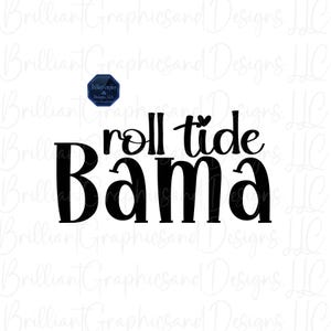 May include: Black and white graphic design with the text "roll tide Bama".