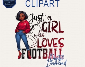 Just A Girl Who Loves Football. Black Girl Clipart. Digital File. Alabama Fan. PNG. Sublimation. DTF.