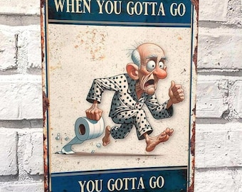 Bathroom Toilet Sign, Funny Metal Wall Sign, When You Got To Go, Vintage Style