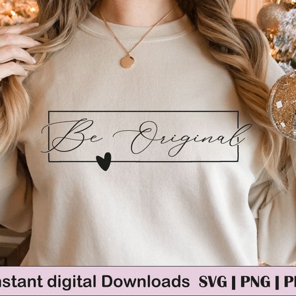 Be Original Svg, İnspirational Svg, Motivational Sayings, Inspiring Quote Svg Cut File for Cricut, Funny T Shirt Design Commercial Use Png