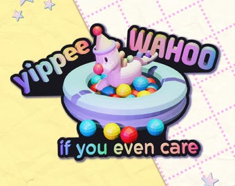 yippee wahoo if you even care | 3" vinyl sticker | kidcore clowncore toycore weirdcore nostalgiacore goblincore silly meme sticker