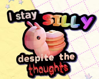 i stay silly despite the thoughts | 3" vinyl sticker | kidcore clowncore toycore weirdcore goblincore nostalgiacore meme sticker