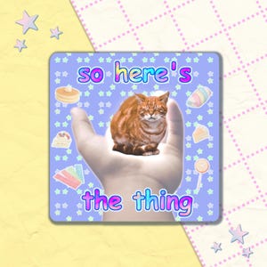 so here's the thing 3" vinyl sticker | kidcore goblincore clowncore toycore weirdcore meme sticker