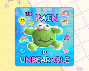 la douleur est insupportable 3" autocollant en vinyle | goblincore kidcore clowncore toycore oddcore meme sticker