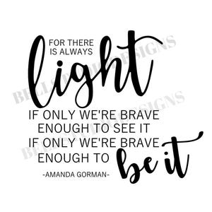 Denn es gibt immer Licht, wenn wir nur mutig sind SVG, PNG, jpg, Amanda Gorman svg, Cricut, Silhouette Cameo, Cut File Bild, digitaler Download