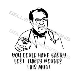 Dr. Now you could have easily lost turdy pounds this munt SVG, PNG, jpg, Dr. Now svg, Cricut, Silhouette Cameo, Cut File image, Sublimation