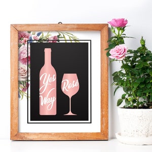 Yes Way Rose Chic Sign, Printable 8x10 Girl Boss Wall Decor, Drink Station Gallery Art Quote, Gift for girlfriend, Floral Instant Download
