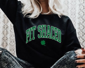 St. Patricks day sweatshirt,Funny St. Paddy's Tee,Irish Sweatshirt,Irish Crewneck,Funny Irish,Fit Shaced,Day Drinking Shirt,Lucky Sweater