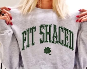 St. Patricks day sweatshirt,Funny St. Paddy's Tee,Irish Sweatshirt,Irish Crewneck,Funny Irish,Fit Shaced,Day Drinking Shirt,Lucky Sweater