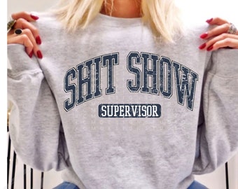 Funny Mom Sweatshirt,Shit Show Supervisor Shirt,Funny Mom Boss Manager Teacher Gift,New Mom Sweatshirt,Future Mom Gift,Toddler Mom Shirt