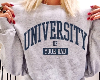 University of Your Dad Sweatshirt,Educated AF Shirt,Funny Graduation Shirt,Graduation Gift For Her,Senior Sweatshirt,Class of 2022 shirt