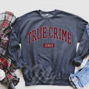 True Crime Junkie Sweatshirt,Crime Show Lover Crewneck,Serial Killers Shirt,Murder Shows And Comfy Clothes,True Crime Shows,True Crime Lover