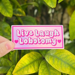 Pink Live Laugh Lobotomy Sticker