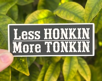 Weniger Honkin More Tonkin Aufkleber