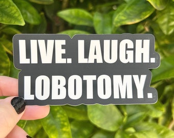 Live Laugh Lobotomie Aufkleber