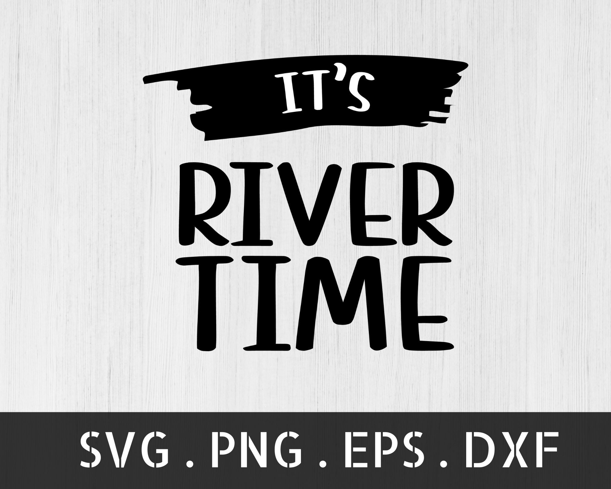 It's River Time SVG, Float the River Svg, Vacation Svg, River Vibes Svg ...