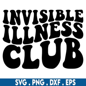 May include: Black and white graphic design with the text "Invisible Illness Club" in a retro font style.