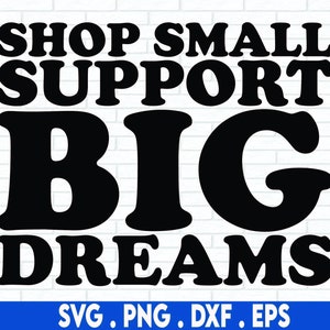 Een winkel kleine ondersteuning grote dromen SVG | Eigenaar van een klein bedrijf SVG | Ondernemer-svg | Sublimatieontwerp | T-shirt-svg | Ondernemerschap-svg