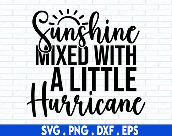 May include: Black and white graphic design with the text "Sunshine mixed with a little hurricane".