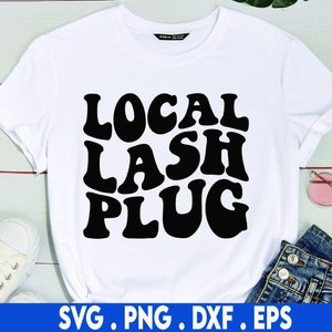 local lash plug svg, funny lashes svg, lashes svg, lash tech svg, lash technician svg, lash quotes svg, eye lashes svg, lashes long