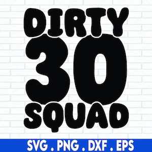 Dirty 30 SVG, Dirty 30 Squad SVG, Birthday Squad SVG, 30th Birthday Card, Png, File per Cricut, Silhouette, Sublimation Designs Download