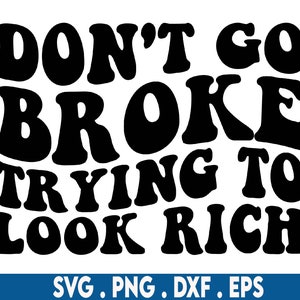 Gehen Sie nicht pleite, versuchen Sie, reich zu schauen, svg, Cash svg, Thug svg, Grind svg, Gangta svg, wilde svg, hip hop svg, rap svg, Swag, Hustle svg, Gangster svg