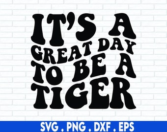 It's a great day to be a Tiger, SVG Cut File, digital file, svg, school mascot svg, teacher svg, handlettered svg, Tiger svg, Tigers