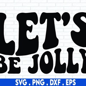 Let&#39;s be Jolly, SVG Cut File, digital file, svg, handlettered svg, christmas svg, santa svg, for cricut, for silhouette, holiday svg, dxf