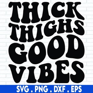thick thighs good vibes svg|thick thighs svg|curvy svg|body positive svg|thick girls svg|chubby svg|self love svg|self care|body image svg