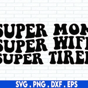 Super maman, Super femme, Super fatigué SVG, maman SVG, maman svg, fichier de coupe Svg Cricut, fichiers PNG | Imprimer des fichiers coupés