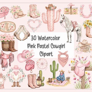 May include: A set of 30 watercolour clipart images with a pink pastel cowgirl theme. The images include cowboy boots, hats, saddles, cacti, a horse, and floral arrangements. The text "30 Watercolor Pink Pastel Cowgirl Clipart" is displayed.